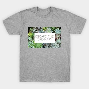 Escape the Ordinary T-Shirt